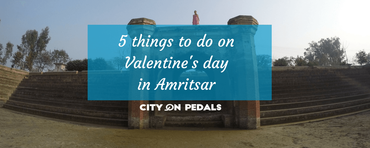 5 Things to do on Valentine's Day in Amritsar