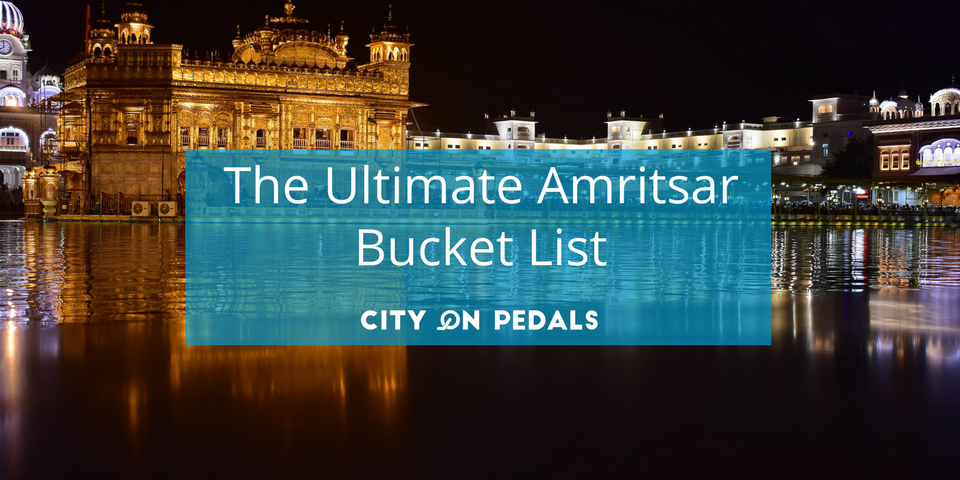 The Ultimate Amritsar Bucket List