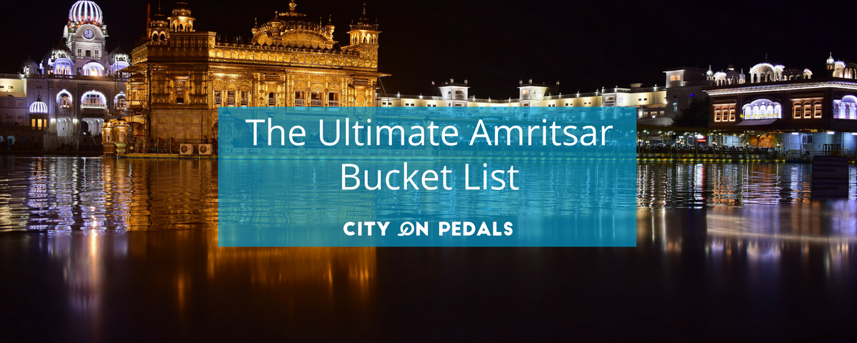 The Ultimate Amritsar Bucket List